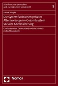 Abbildung von: Die Systemfunktionen privater Altersvorsorge im Gesamtsystem sozialer Alterssicherung - Nomos