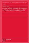 Cover: Die Verteilung knapper Ressourcen im Wirtschaftsverwaltungsrecht - Nomos