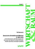 Cover: Deutsche Direktinvestitionen in den USA - Determinanten und Wirkungen am Beispiel der Bundesstaaten Georgia, North Carolina und South Carolina - utzverlag GmbH