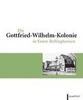 Cover: Die Gottfried-Wilhelm-Kolonie in Essen-Rellinghausen - Klartext