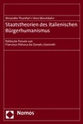 Cover: Staatstheorien des italienischen B&uuml;rgerhumanismus - Nomos
