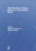 Cover: The Education of Black Males in a 'Post-Racial' World - Routledge
