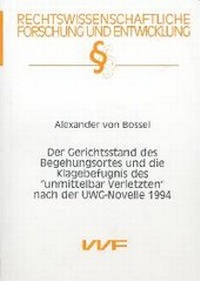 Abbildung von: Der Gerichtsstand des Begehungsortes und die Klagebefugnis des "unmittelbar Verletzten" nach der UWG-Novelle 1994 - utzverlag GmbH