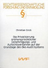 Bild: Die Privatisierung ordnungsrechtlicher Genehmigungs- und Aufsichtsverfahren auf der Grundlage des Öko-Audit-Systems - utzverlag GmbH