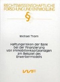 Cover: Haftungsrisiken der Bank bei der Finanzierung von Immobilienkapitalanlagen am Beispiel des Erwerbermodells - utzverlag GmbH