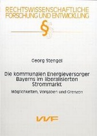 Abbildung von: Die kommunalen Energieversorger Bayerns im liberalisierten Strommarkt - utzverlag GmbH