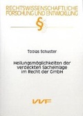 Cover: Heilungsm&ouml;glichkeiten der verdeckten Sacheinlage im Recht der GmbH - utzverlag GmbH