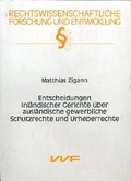 Cover: Entscheidungen inl&auml;ndischer Gerichte &uuml;ber ausl&auml;ndische gewerbliche Schutzrechte und Urheberrechte - utzverlag GmbH