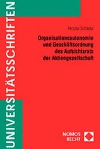 Abbildung von: Organisationsautonomie und Geschäftsordnung des Aufsichtsrats der Aktiengesellschaft - Nomos
