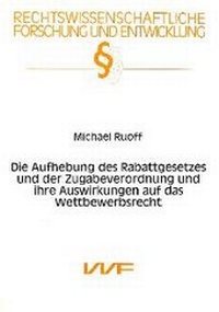 Abbildung von: Die Aufhebung des Rabattgesetztes und der Zugabeverordnung und ihre Auswirkungen auf das Wettbewerbsrecht - utzverlag GmbH