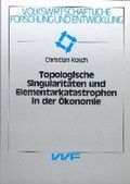 Cover: Topologische Singularit&auml;ten und Elementarkatastrophen in der &Ouml;konomie - utzverlag GmbH
