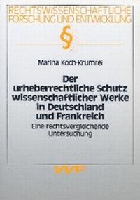 Abbildung von: Der urheberrechtliche Schutz wissenschaftlicher Werke in Deutschland und Frankreich - utzverlag GmbH