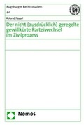 Cover: Der nicht (ausdr&uuml;cklich) geregelte gewillk&uuml;rte Parteiwechsel im Zivilprozess - Nomos