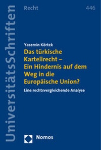 Abbildung von: Das türkische Kartellrecht - Ein Hindernis auf dem Weg in die Europäische Union? - Nomos