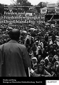 Cover: Frieden und Friedensbewegungen in Deutschland 1892-1992 - Klartext