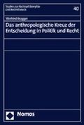 Cover: Das anthropologische Kreuz der Entscheidung in Politik und Recht - Nomos