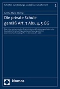 Abbildung von: Die private Schule gemäß Art. 7 Abs. 4, 5 GG - Nomos