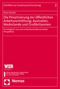 Cover: Die Privatisierung der &ouml;ffentlichen Arbeitsvermittlung: Australien, Niederlande und Gro&szlig;britannien - Nomos