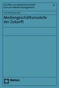 Cover: Mediengesch&auml;ftsmodelle der Zukunft - Nomos