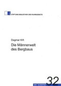 Cover: Die M&auml;nnerwelt des Bergbaus - Klartext