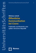 Cover: &Ouml;ffentliche Kommunikation bei Cicero - Nomos