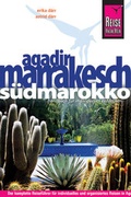 Cover: Reise Know-How Agadir, Marrakesch und S&uuml;dmarokko - Reise Know-How Verlag Peter Rump GmbH