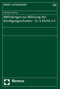 Abbildung von: Abfindungen zur Ablösung des Kündigungsschutzes - § 1a KSchG n.F. - Nomos