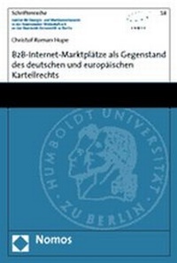 Abbildung von: B2B-Internet-Marktplätze als Gegenstand des deutschen und europäischen Kartellrechts - Nomos