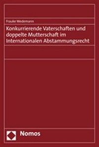 Abbildung von: Konkurrierende Vaterschaften und doppelte Mutterschaft im Internationalen Abstammungsrecht - Nomos