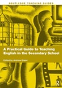 Cover: A Practical Guide to Teaching English in the Secondary School - Routledge