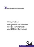 Cover: Das geteilte Deutschland und die "Westarbeit" der DDR im Ruhrgebiet - Klartext