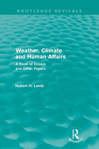 Abbildung von: Weather, Climate and Human Affairs (Routledge Revivals) - Routledge