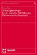 Cover: Zust&auml;ndigkeitsfragen bei der Insolvenz internationaler Unternehmensverbindungen - Nomos