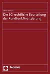 Abbildung von: Die EG-rechtliche Beurteilung der Rundfunkfinanzierung - Nomos