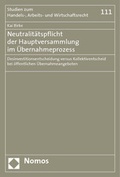 Cover: Neutralit&auml;tspflicht der Hauptversammlung im &Uuml;bernahmeprozess - Nomos