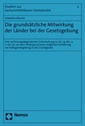 Cover: Die grunds&auml;tzliche Mitwirkung der L&auml;nder bei der Gesetzgebung - Nomos