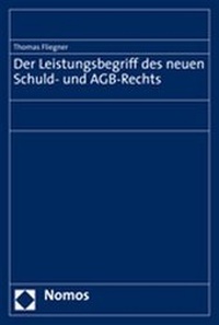 Abbildung von: Der Leistungsbegriff des neuen Schuld- und AGB-Rechts - Nomos