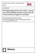 Cover: Die Regelungssysteme der rechts-, steuer- und wirtschaftsberatenden Freien Berufe in Deutschland, England und Wales - Nomos