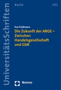 Cover: Die Zukunft der ARGE - Zwischen Handelsgesellschaft und GbR - Nomos