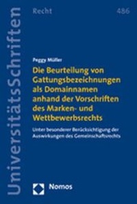 Abbildung von: Die Beurteilung von Gattungsbezeichnungen als Domainnamen anhand der Vorschriften des Marken- und Wettbewerbsrechts - Nomos