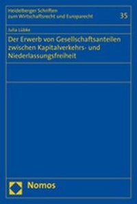 Abbildung von: Der Erwerb von Gesellschaftsanteilen zwischen Kapitalverkehrs- und Niederlassungsfreiheit - Nomos