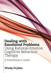 Enlarge image Cover: Dealing with Emotional Problems Using Rational-Emotive Cognitive Behaviour Therapy - Routledge