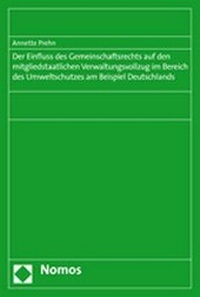 Abbildung von: Der Einfluss des Gemeinschaftsrechts auf den mitgliedstaatlichen Verwaltungsvollzug im Bereich des Umweltschutzes am Beispiel Deutschlands - Nomos