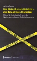 Cover: Der Historiker als Detektiv - der Detektiv als Historiker - transcript