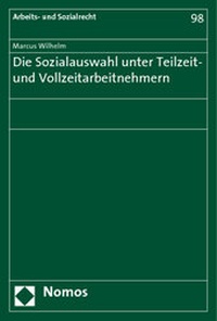 Abbildung von: Die Sozialauswahl unter Teilzeit- und Vollzeitarbeitnehmern - Nomos