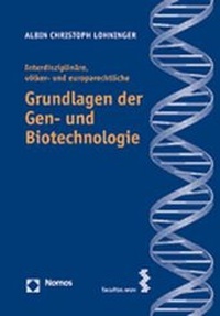 Bild: Interdisziplinäre, völker- und europarechtliche Grundlagen der Gen- und Biotechnologie - Nomos