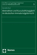 Cover: Abstraktion und Kausalabh&auml;ngigkeit im deutschen Immaterialg&uuml;terrecht - Nomos