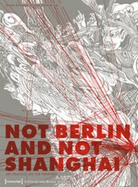 Enlarge image Cover: Not Berlin and Not Shanghai - transcript