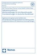 Cover: F&ouml;deralismusreform II:Weichenstellungen f&uuml;r eine Neuordnung der Finanzbeziehungen im deutschen Bundesstaat - Nomos