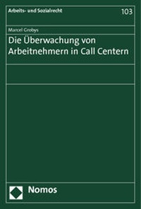 Abbildung von: Die Überwachung von Arbeitnehmern in Call Centern - Nomos